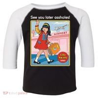 See You Later Assholes Toddler Fine Jersey T-Shirt thumb 0
