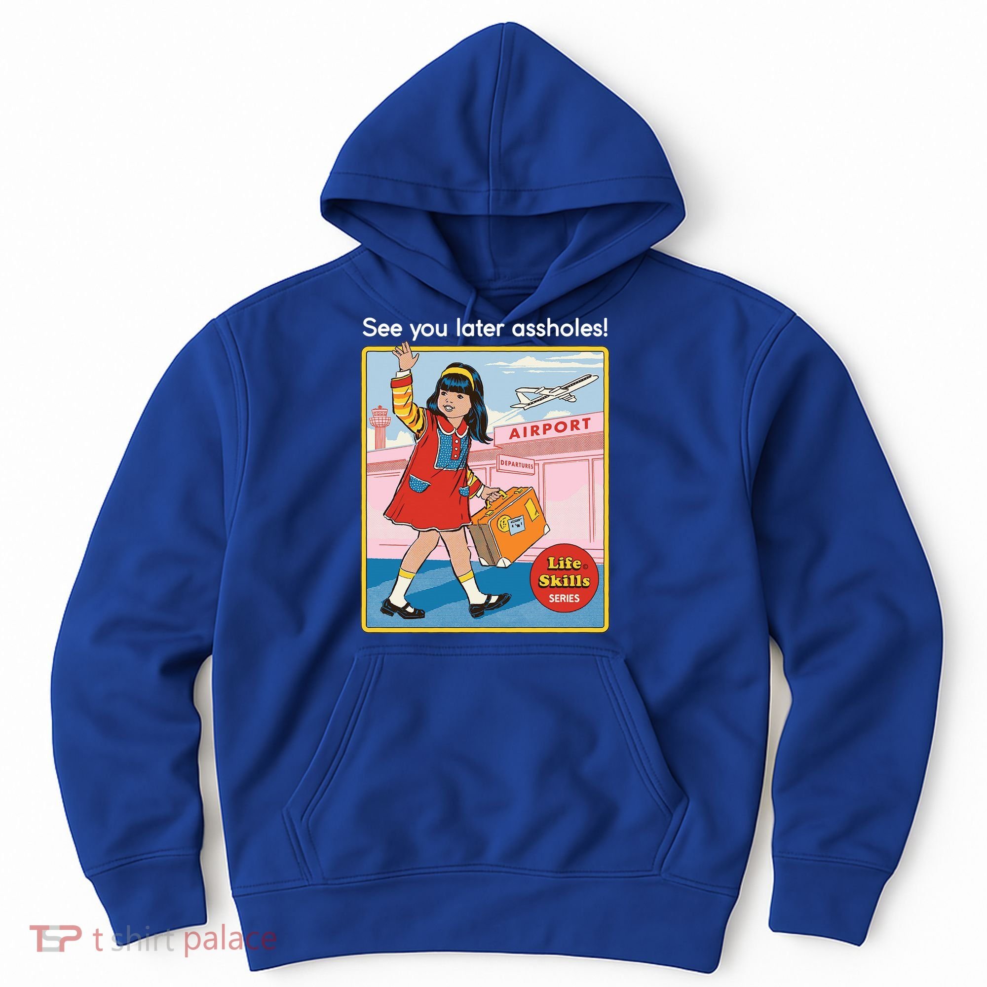 See You Later Assholes Hoodie