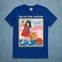 See You Later Assholes T-Shirt thumb 5