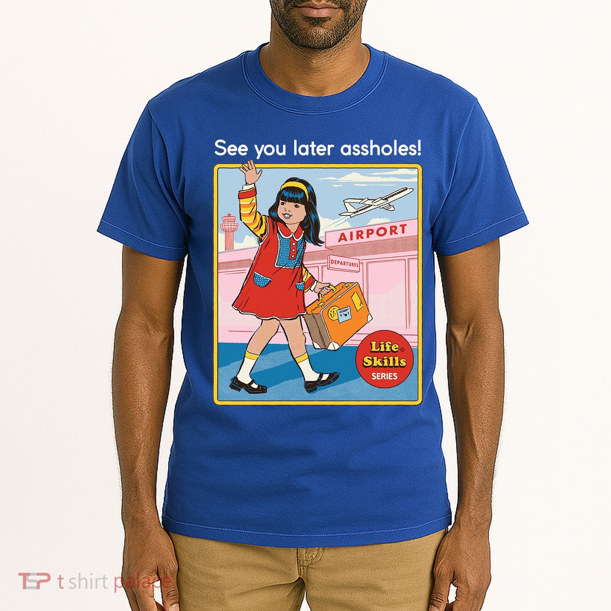 See You Later Assholes Tall T-Shirt