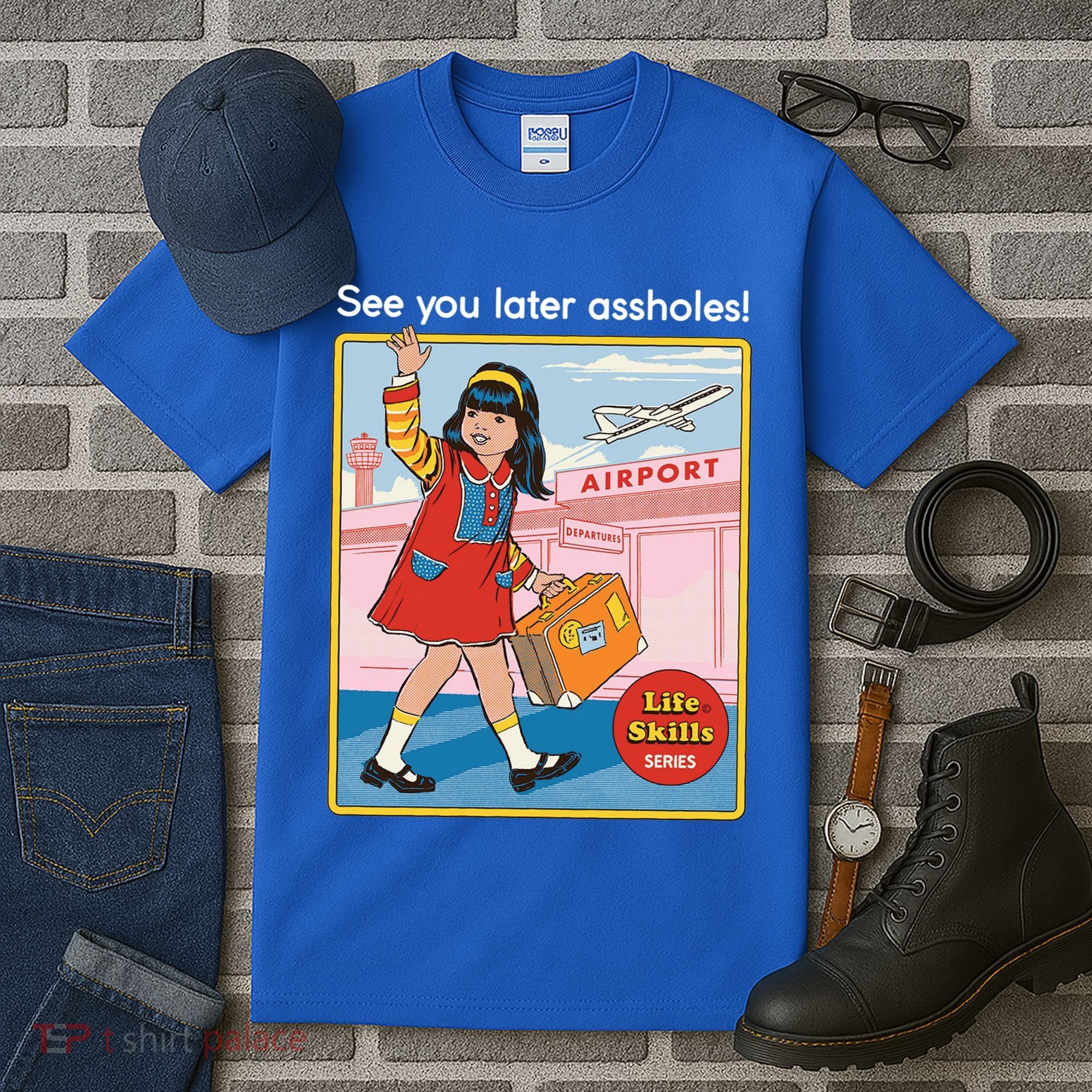 See You Later Assholes Tall T-Shirt
