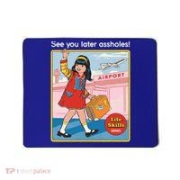 See You Later Assholes Mousepad thumb 0
