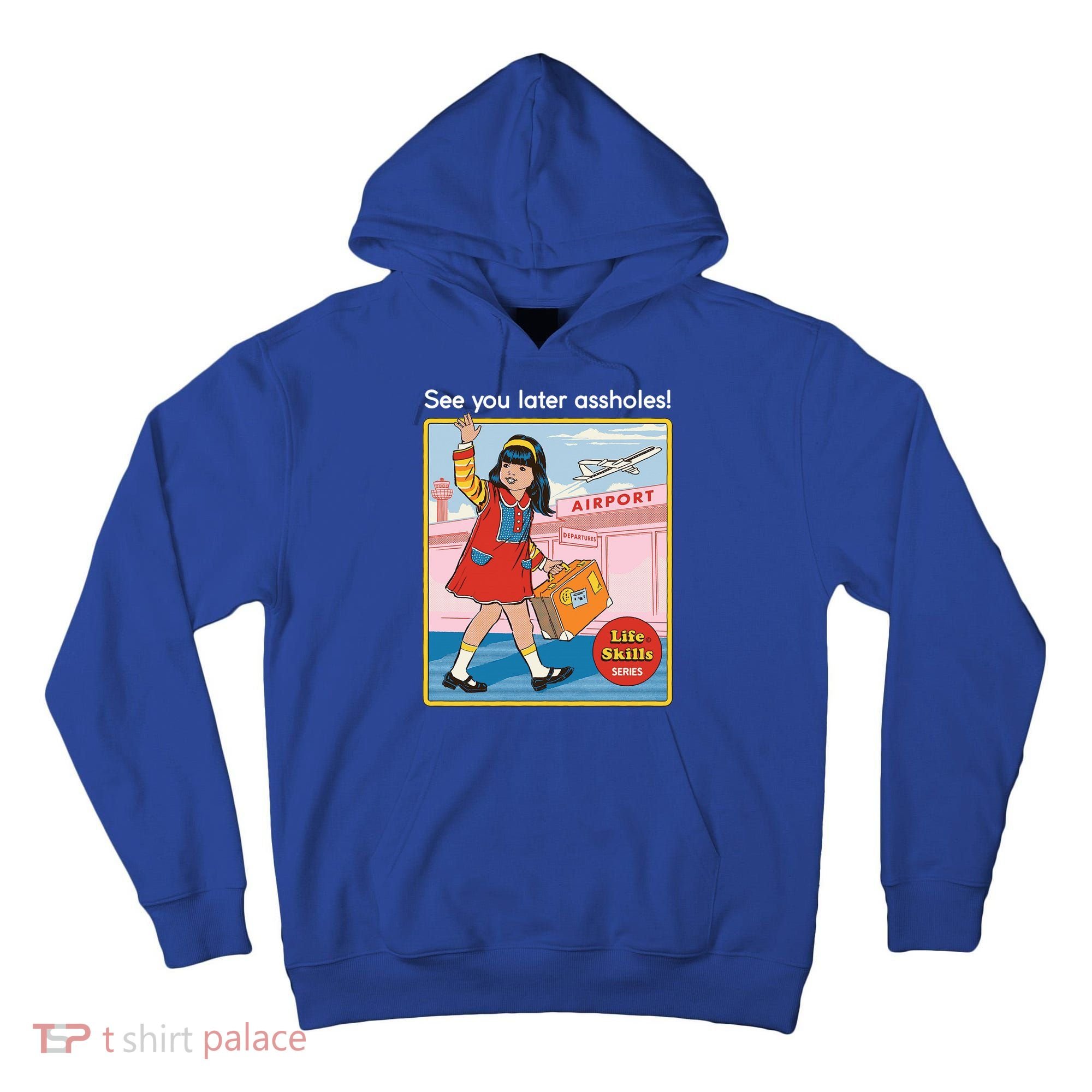 See You Later Assholes Tall Hoodie