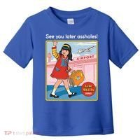 See You Later Assholes Toddler T-Shirt thumb 0