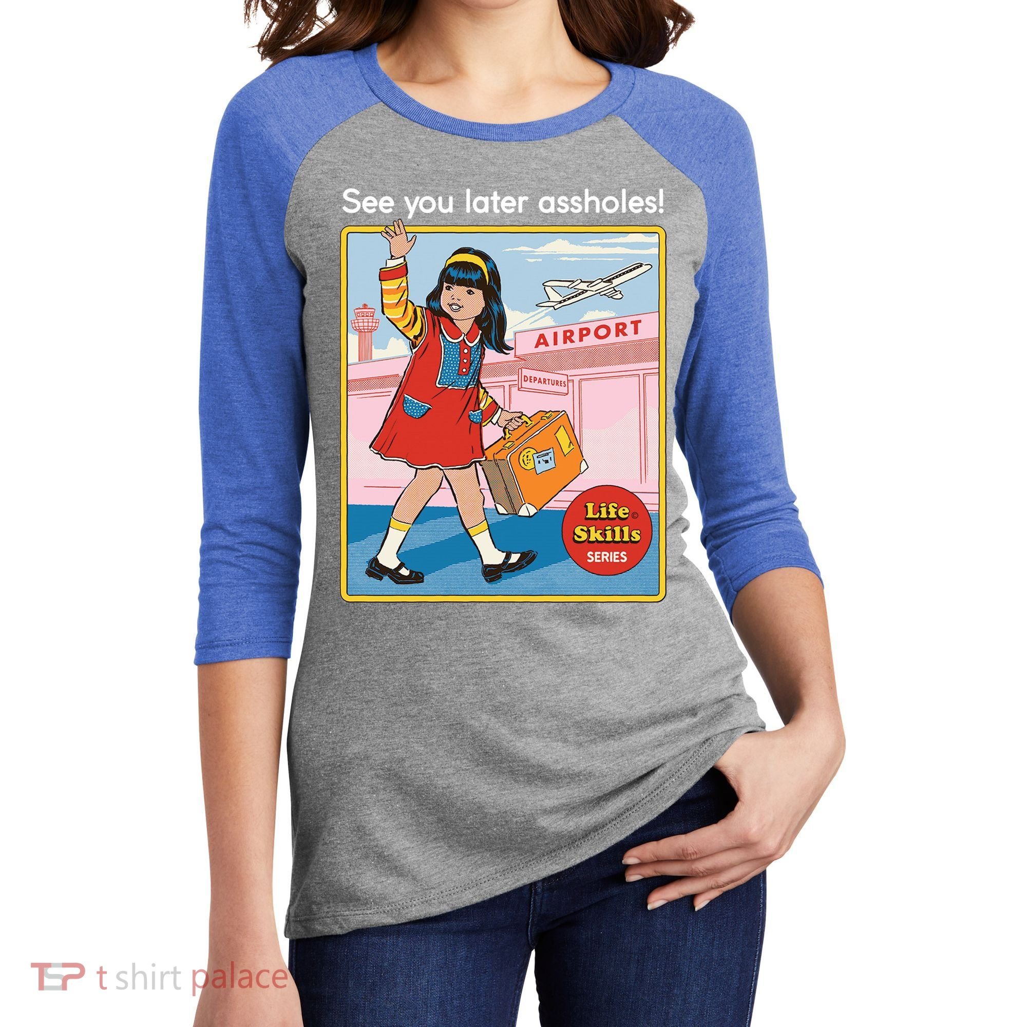 See You Later Assholes Women's Tri-Blend 3/4-Sleeve Raglan Shirt