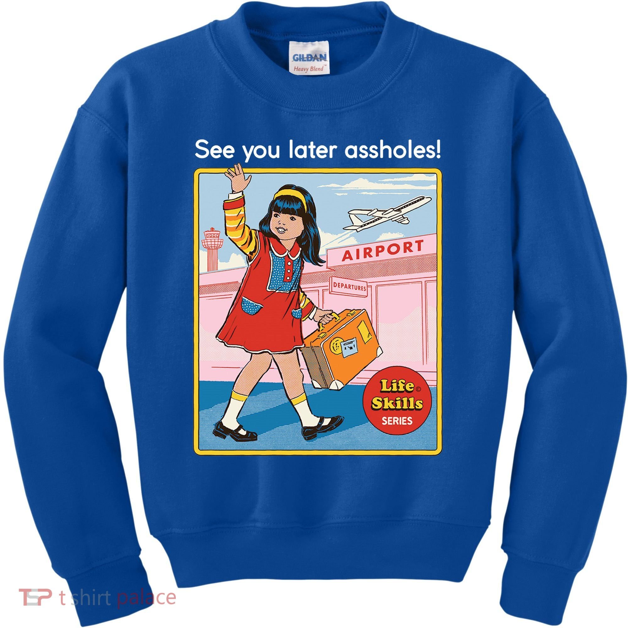 See You Later Assholes Kids Sweatshirt