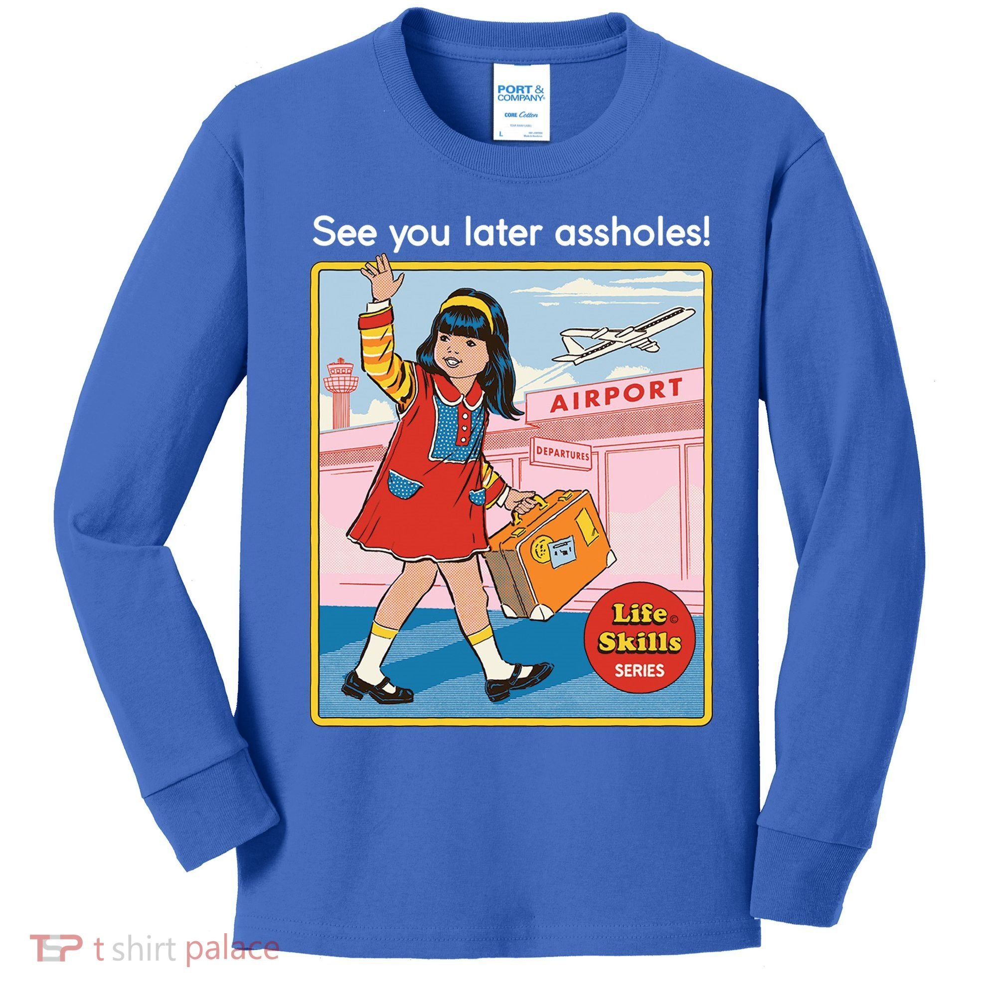 See You Later Assholes Kids Long Sleeve Shirt