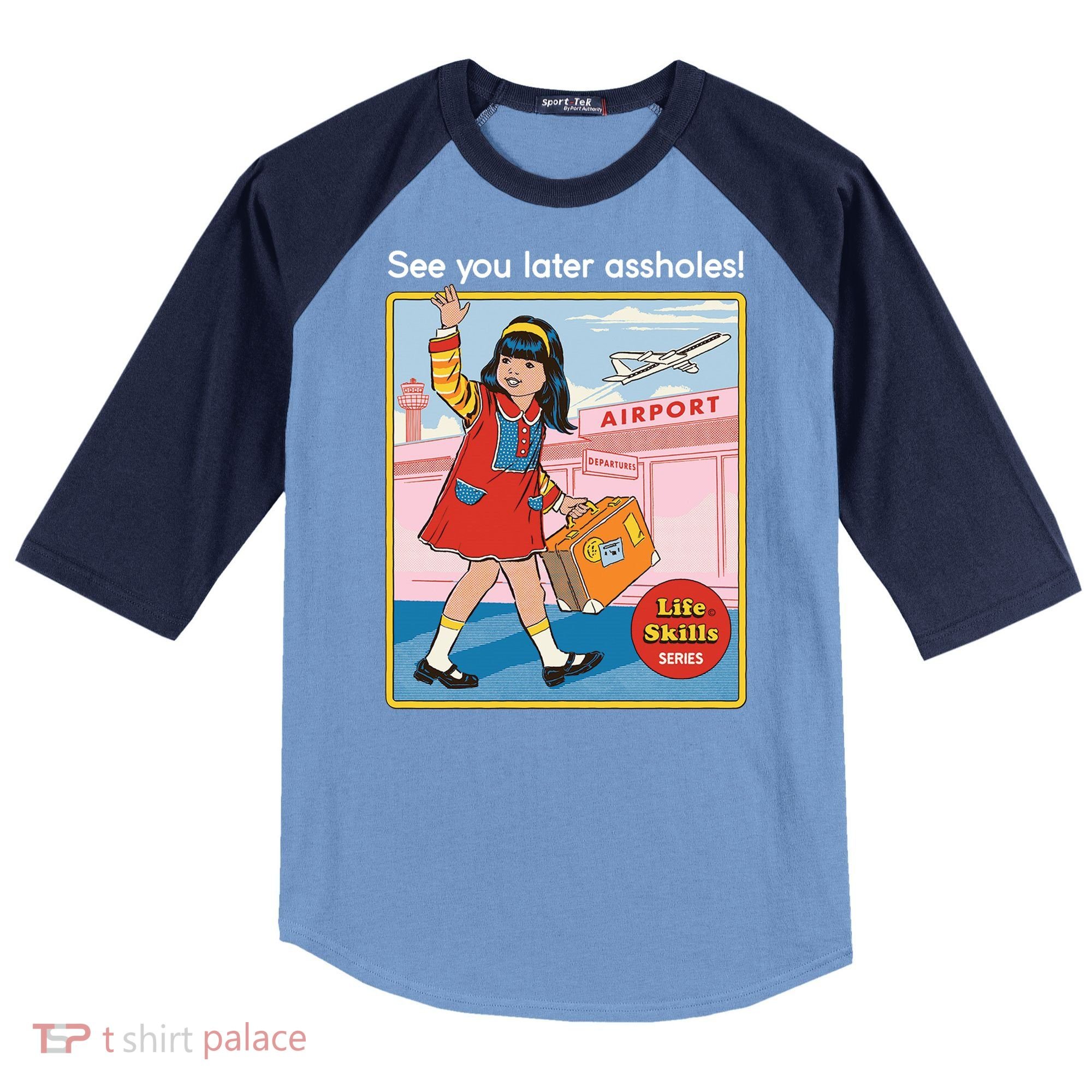 See You Later Assholes Raglan Baseball Sleeve Shirt