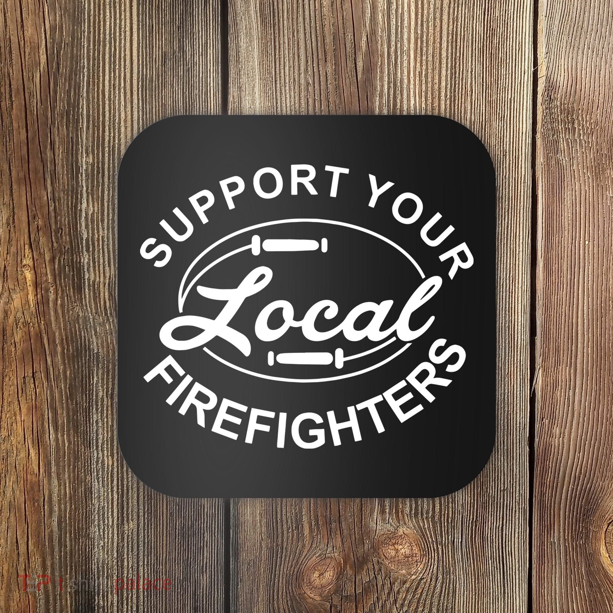 Support Your Local Firefighter Firefighter Firefighter Wife Coaster