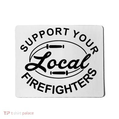 Support Your Local Firefighter Firefighter Firefighter Wife Mousepad