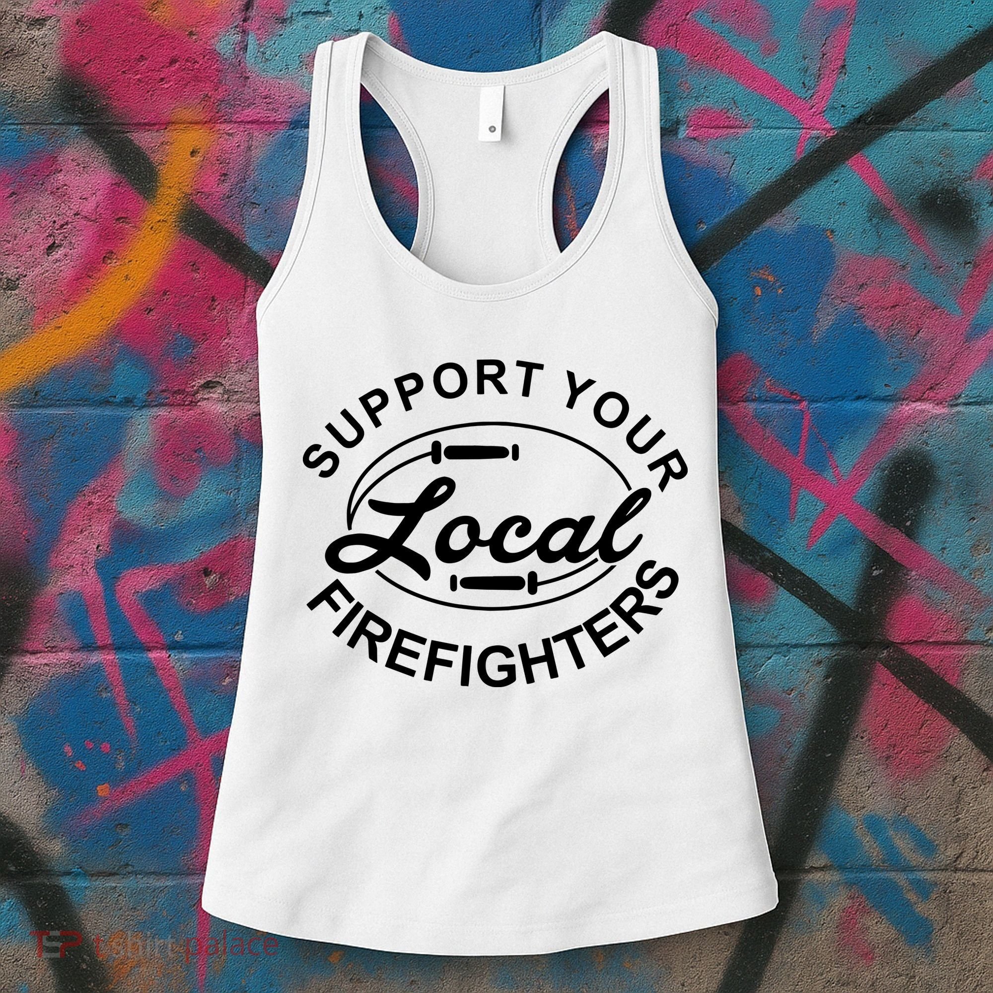 Support Your Local Firefighter Firefighter Firefighter Wife Women's Tank Top