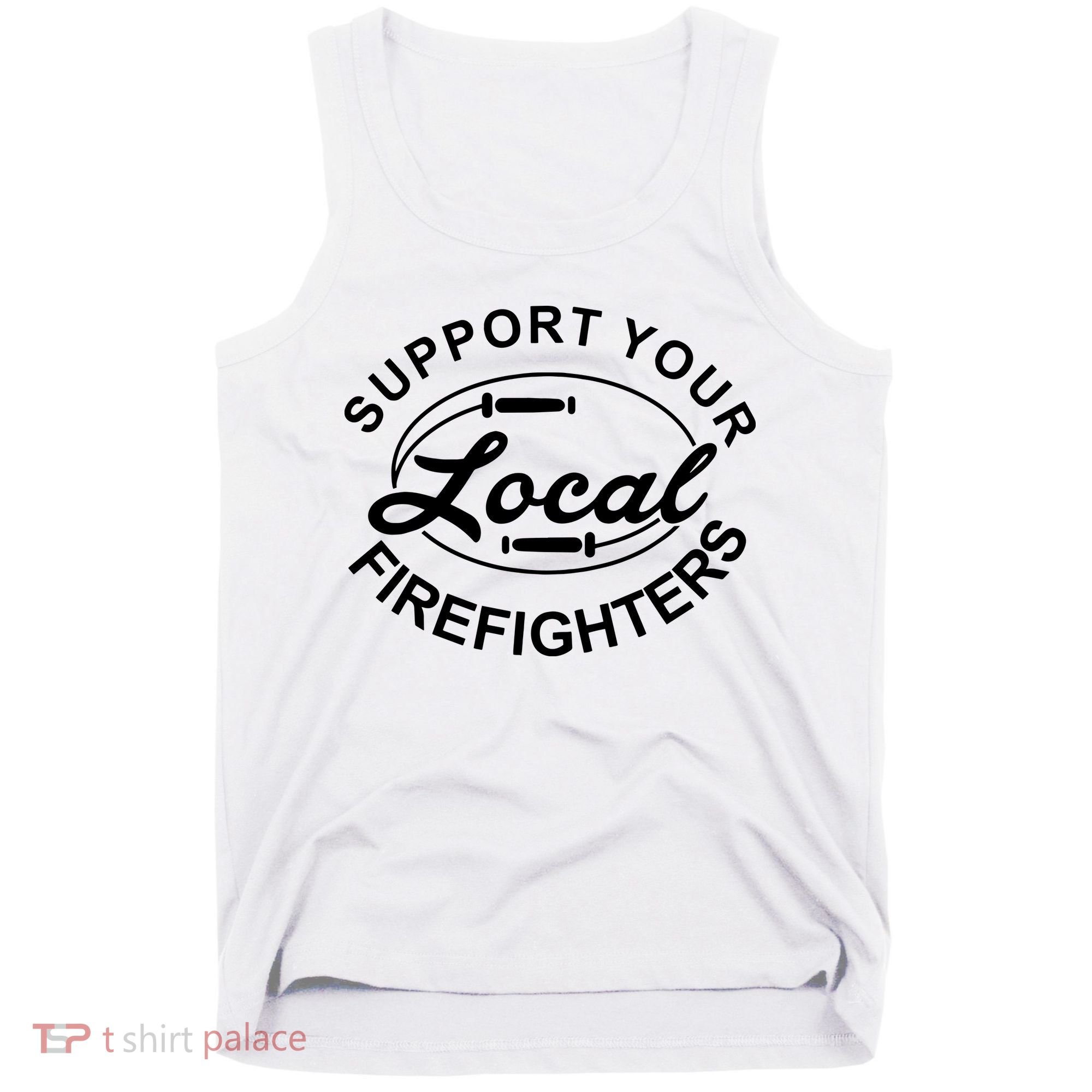 Support Your Local Firefighter Firefighter Firefighter Wife Tank Top