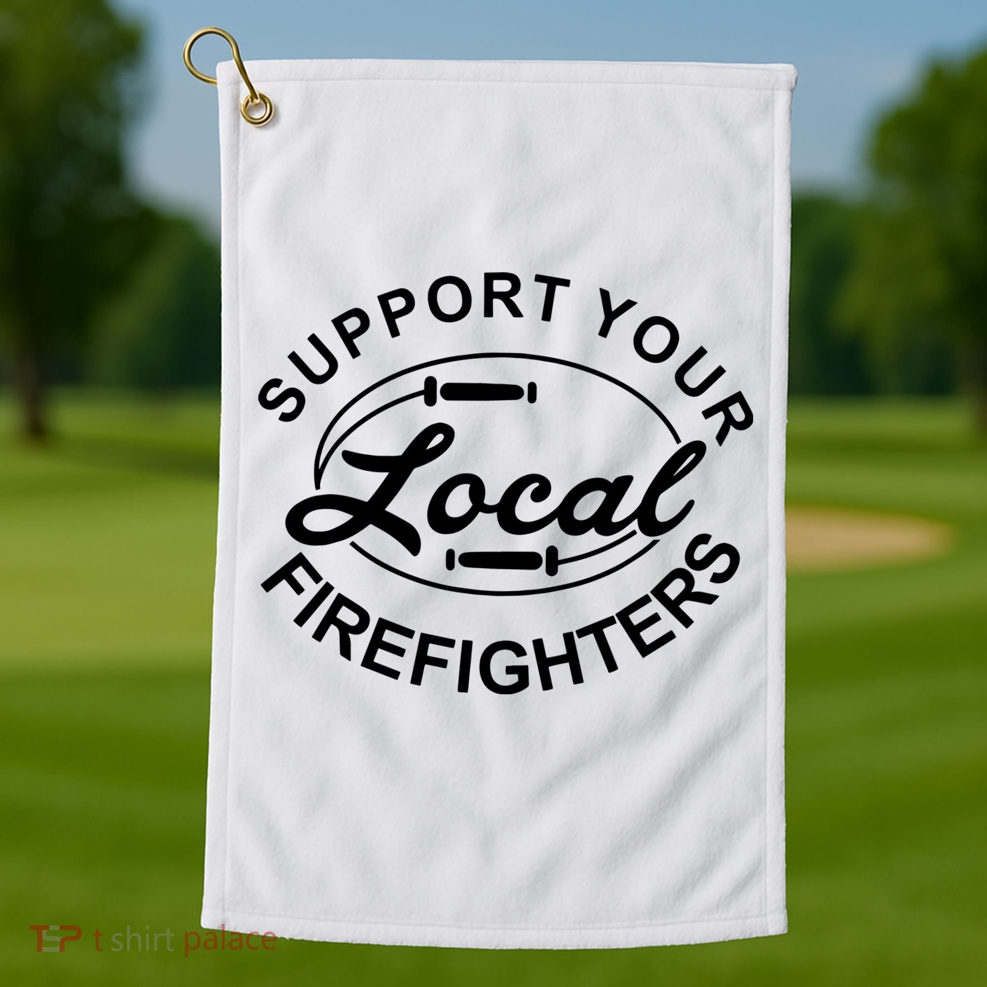 Support Your Local Firefighter Firefighter Firefighter Wife Golf Towel