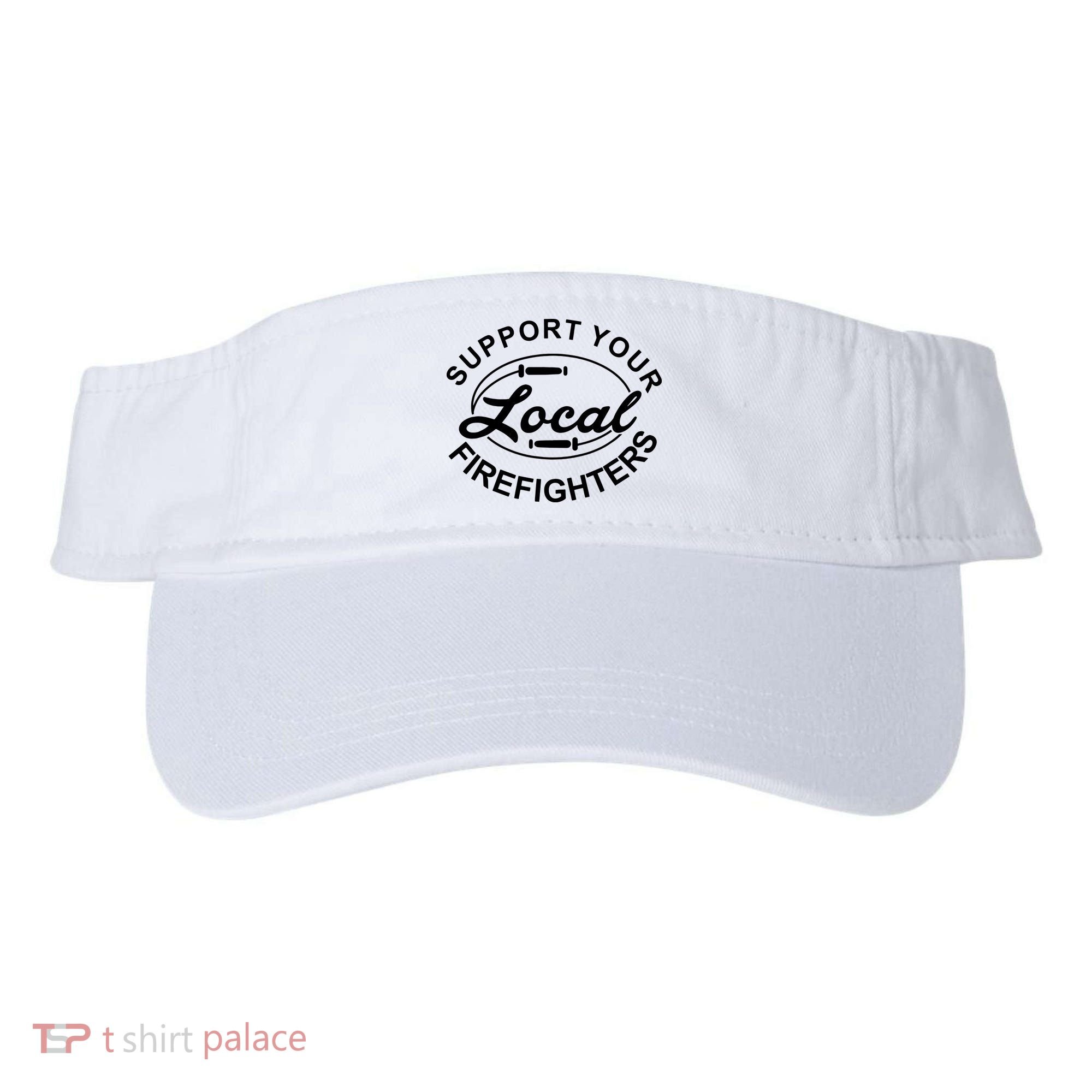 Support Your Local Firefighter Firefighter Firefighter Wife Visor