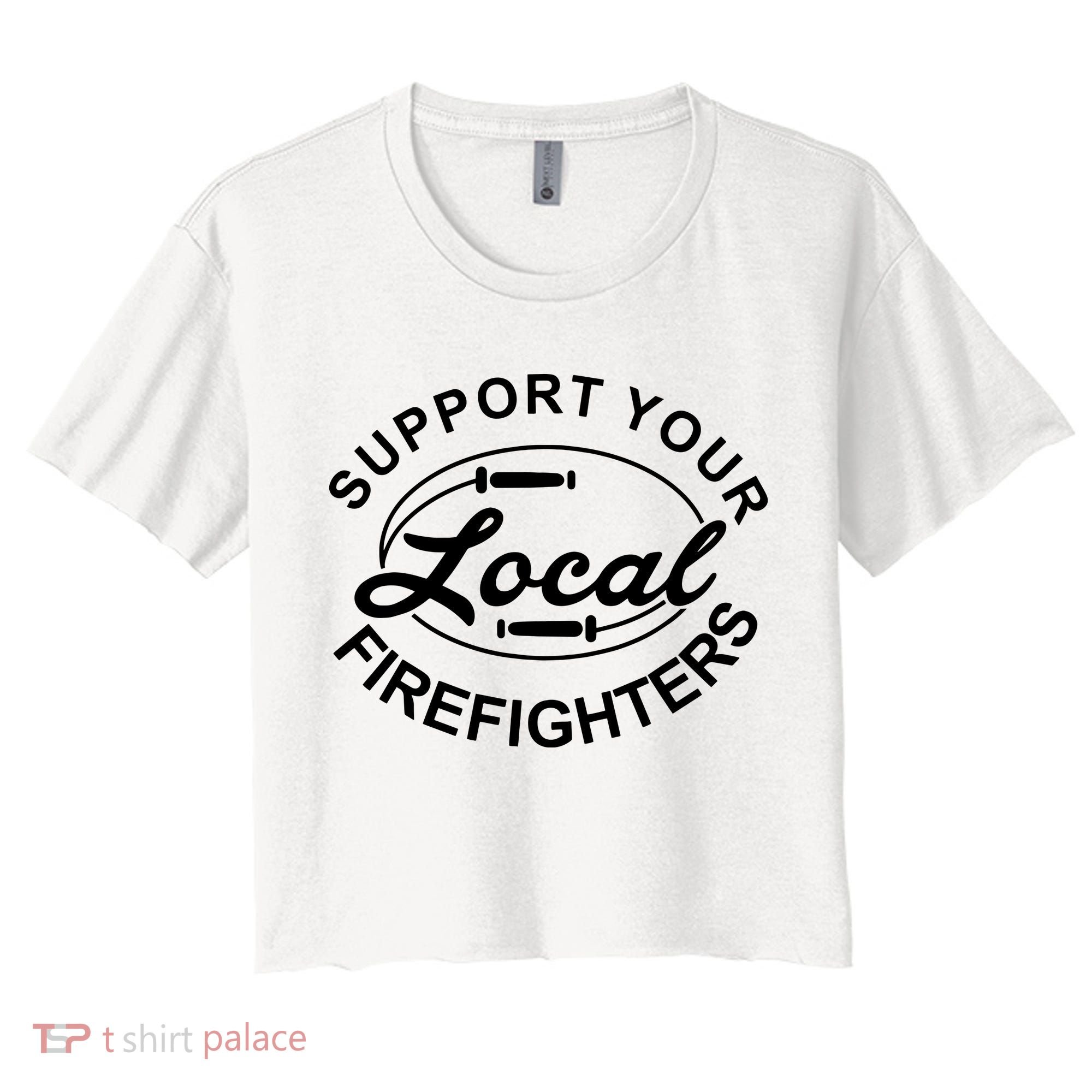 Support Your Local Firefighter Firefighter Firefighter Wife Women's Crop Top Tee