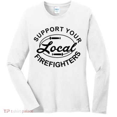 Support Your Local Firefighter Firefighter Firefighter Wife Women's Long Sleeve Shirt