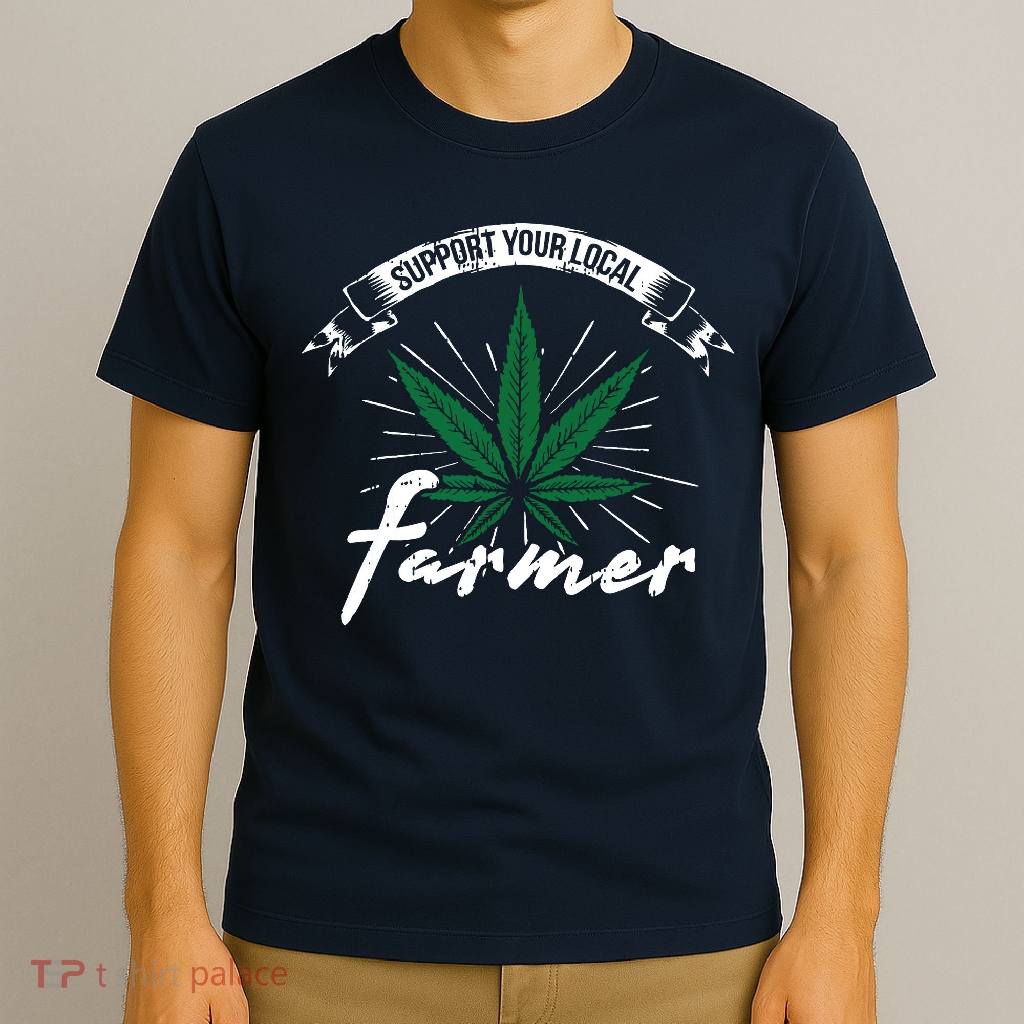 Support Your Local Weed Farmer Funny Cannabis Marijuana Gift T-Shirt