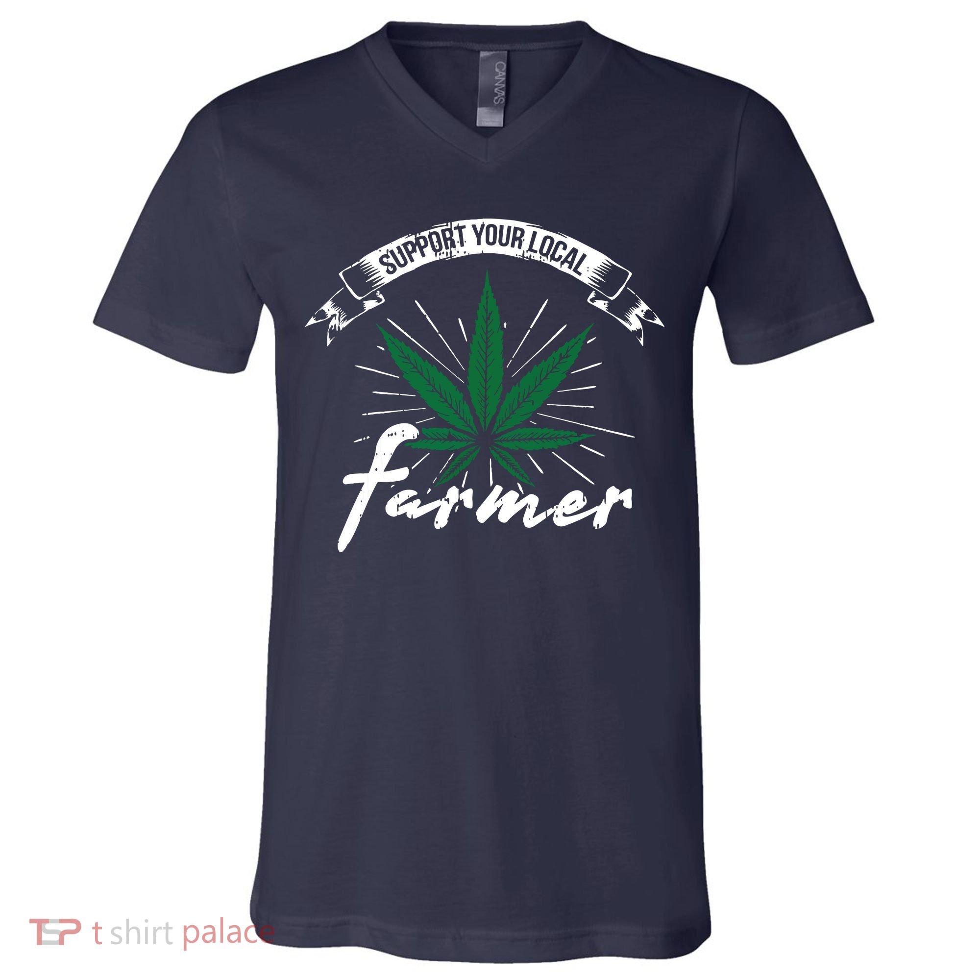 Support Your Local Weed Farmer Funny Cannabis Marijuana Gift V-Neck T-Shirt