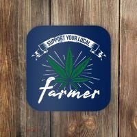 Support Your Local Weed Farmer Funny Cannabis Marijuana Gift Coaster thumb 0
