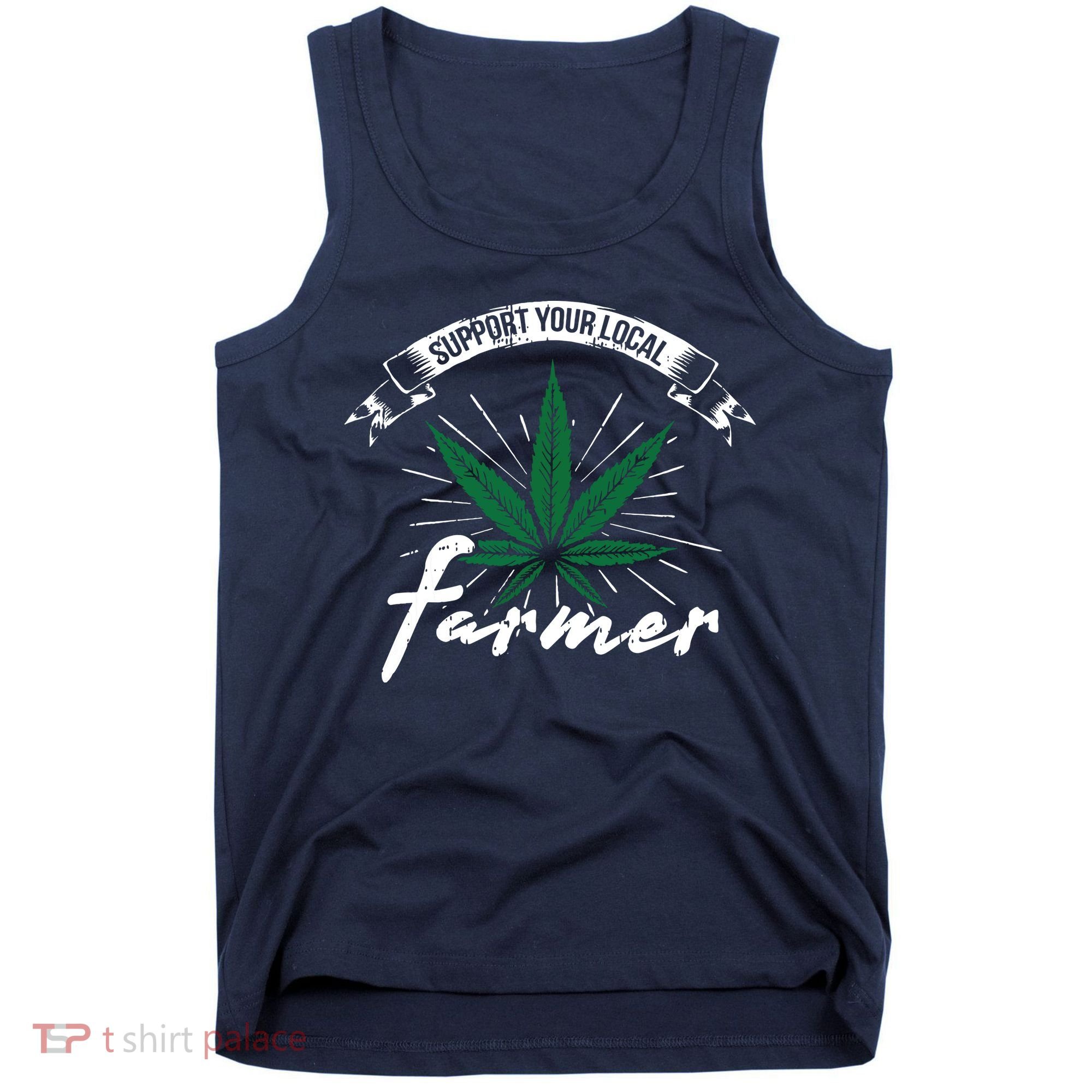 Support Your Local Weed Farmer Funny Cannabis Marijuana Gift Tank Top