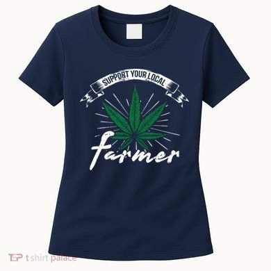 Support Your Local Weed Farmer Funny Cannabis Marijuana Gift Women's T-Shirt