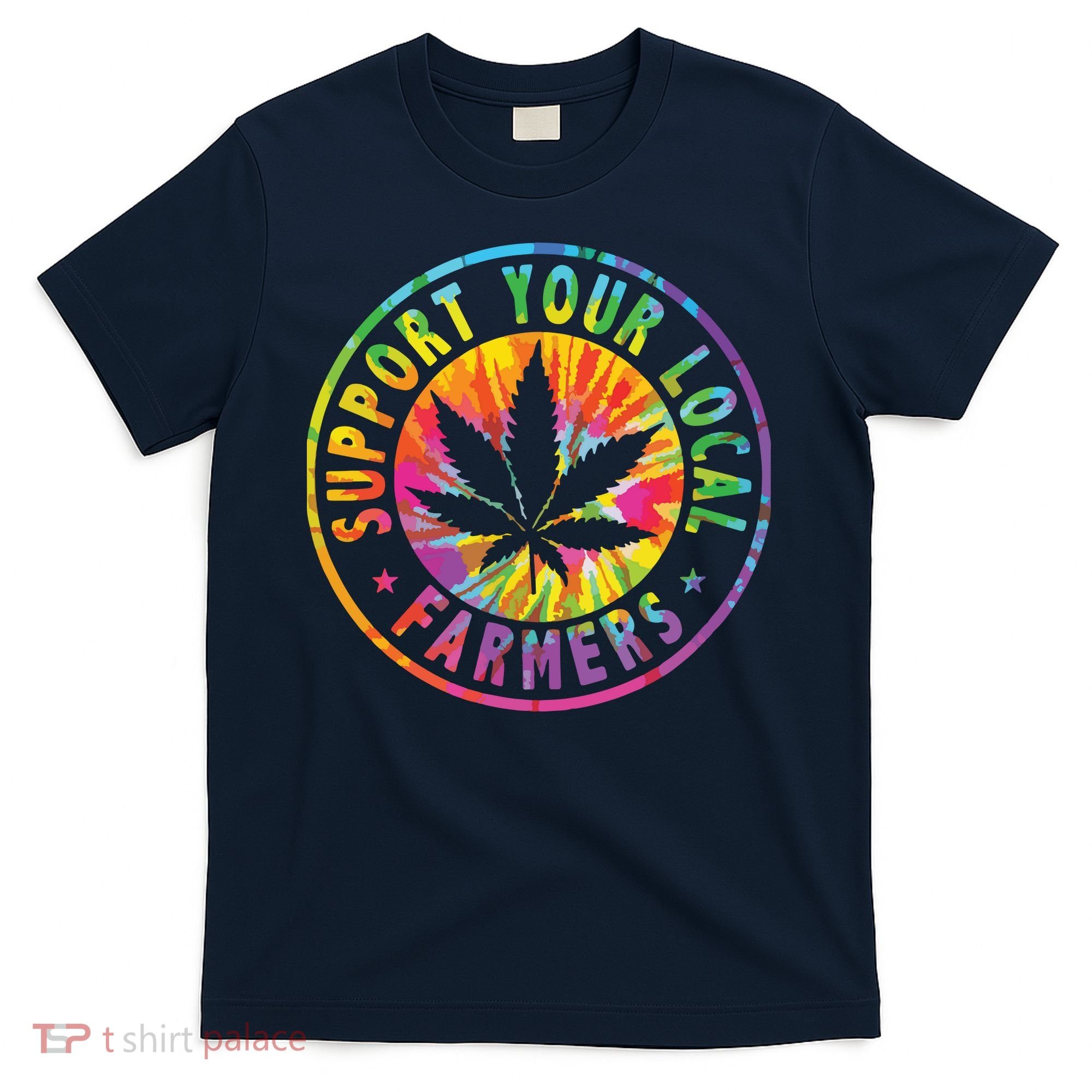 Support Your Local Weed Farmers Cannabis Marijuana Grower T-Shirt