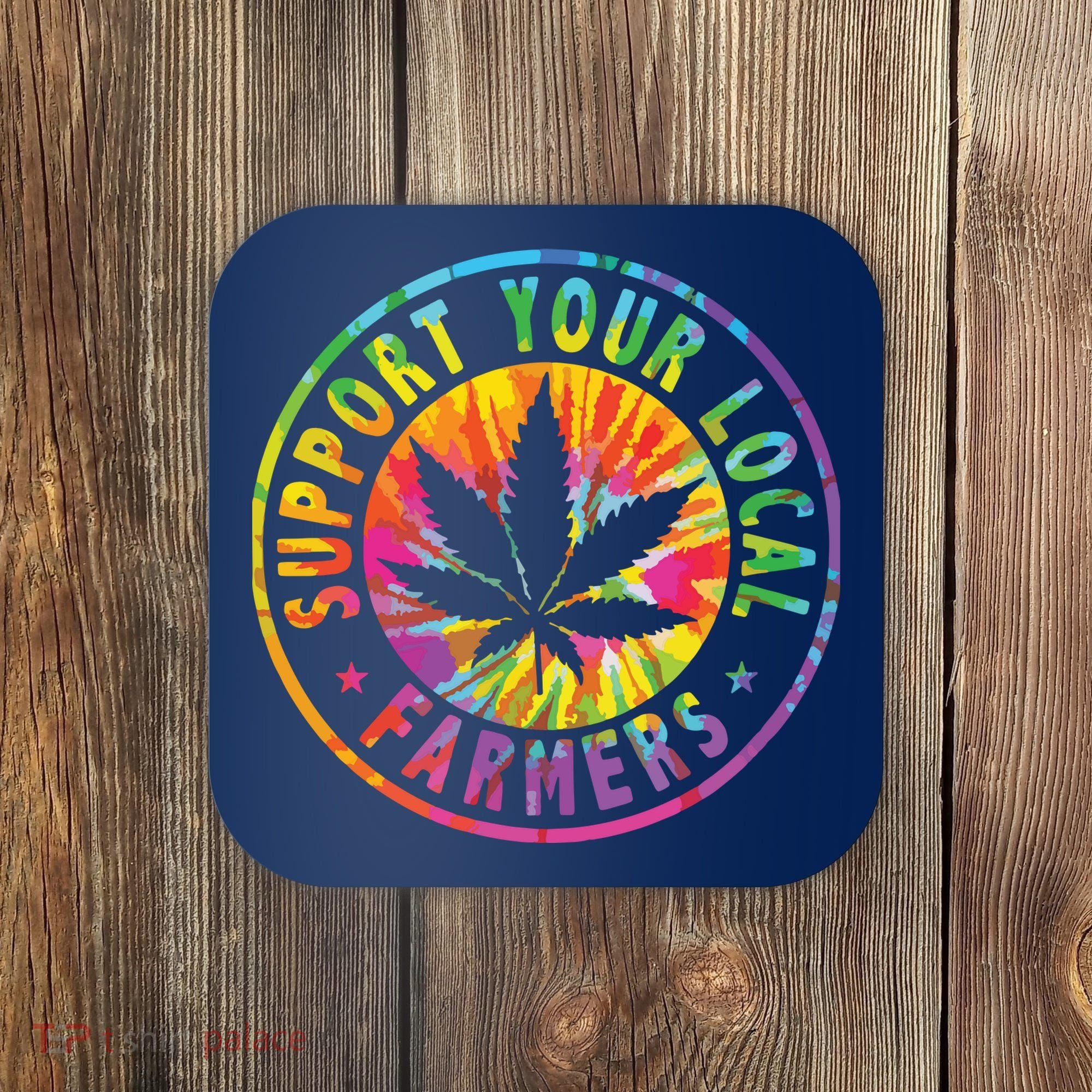 Support Your Local Weed Farmers Cannabis Marijuana Grower Coaster