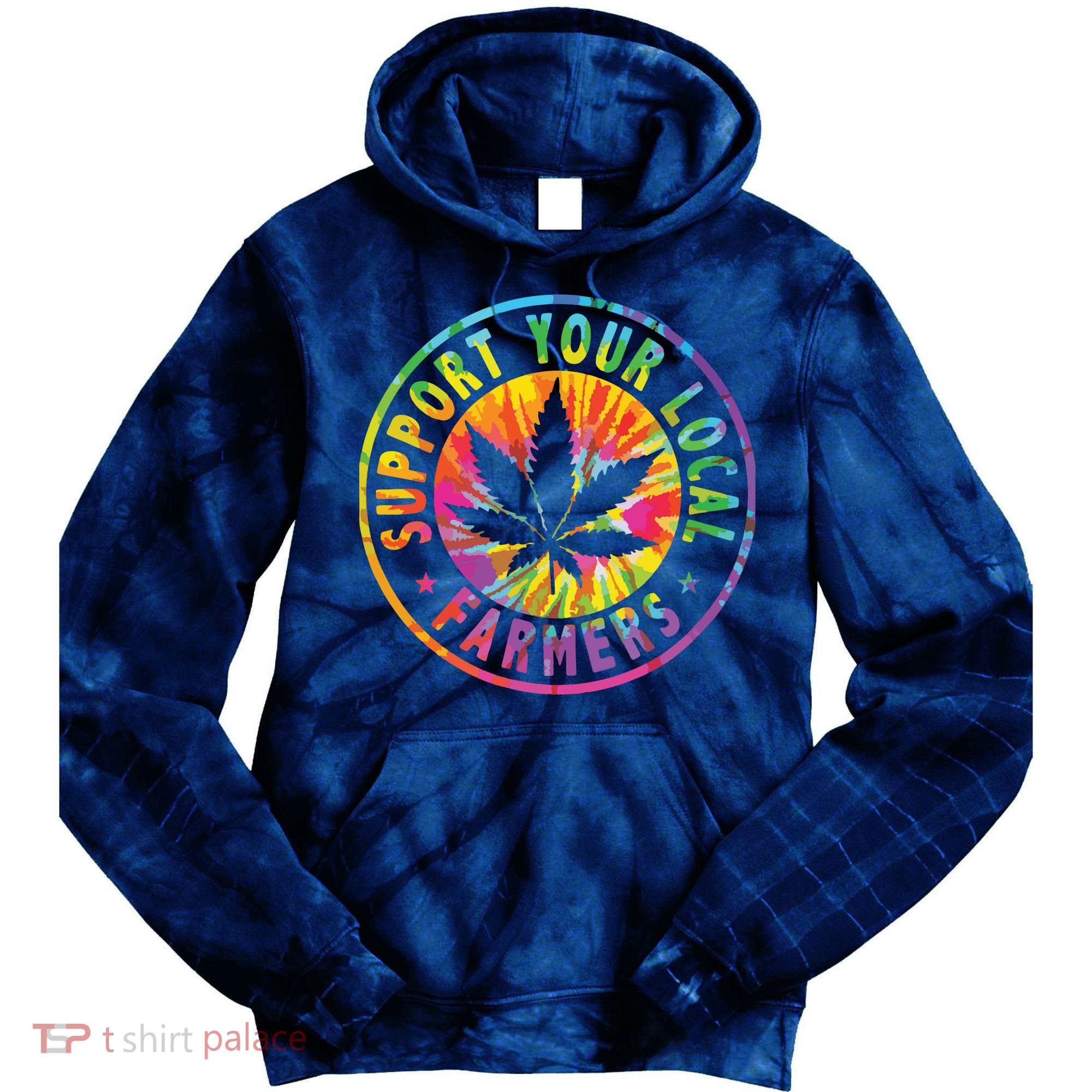 Support Your Local Weed Farmers Cannabis Marijuana Grower Tie Dye Hoodie