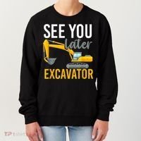 See You Later Excavator Women's Sweatshirt thumb 0