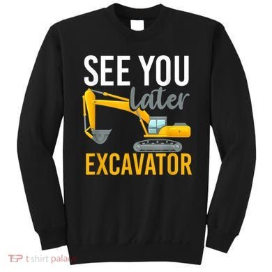See You Later Excavator Sweatshirt