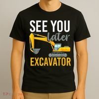 See You Later Excavator T-Shirt thumb 3
