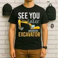 See You Later Excavator T-Shirt thumb 6