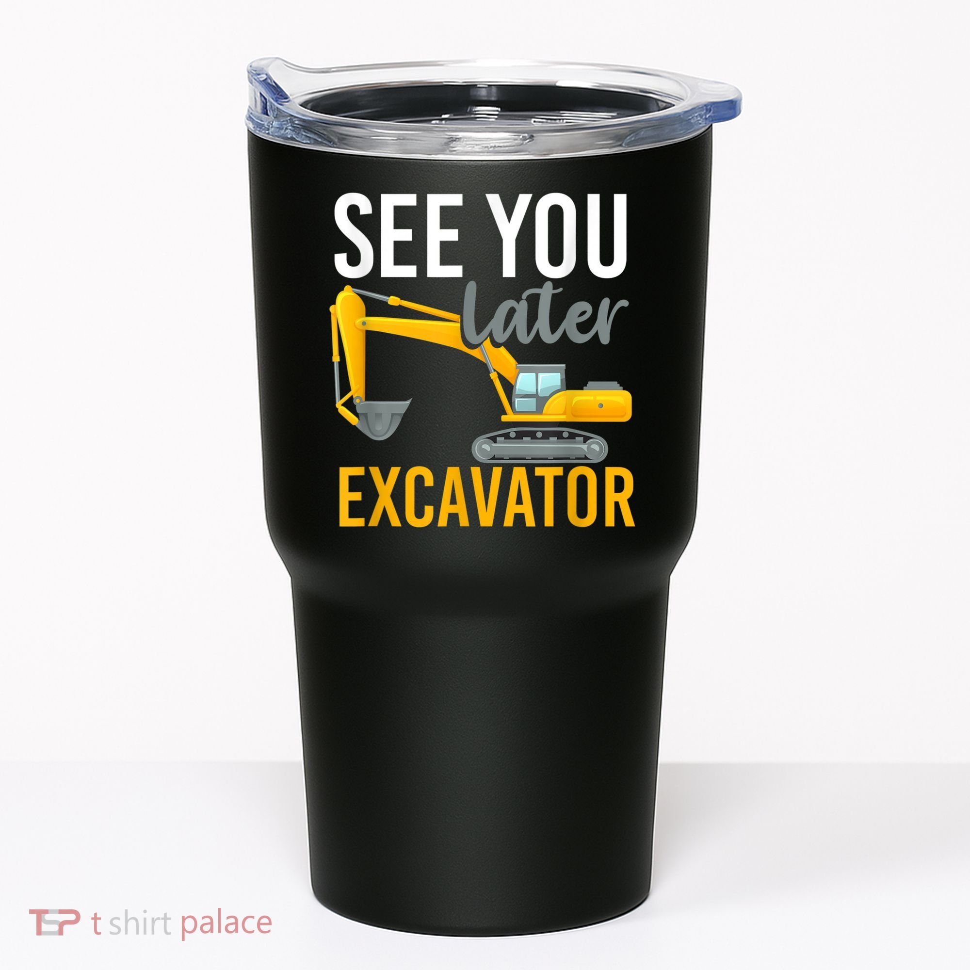 See You Later Excavator Tumbler