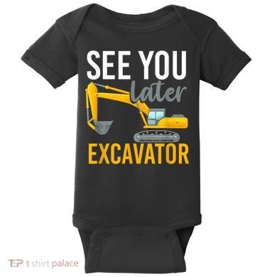 See You Later Excavator Baby Bodysuit