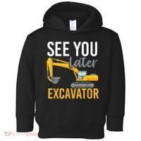 See You Later Excavator Toddler Hoodie thumb 0