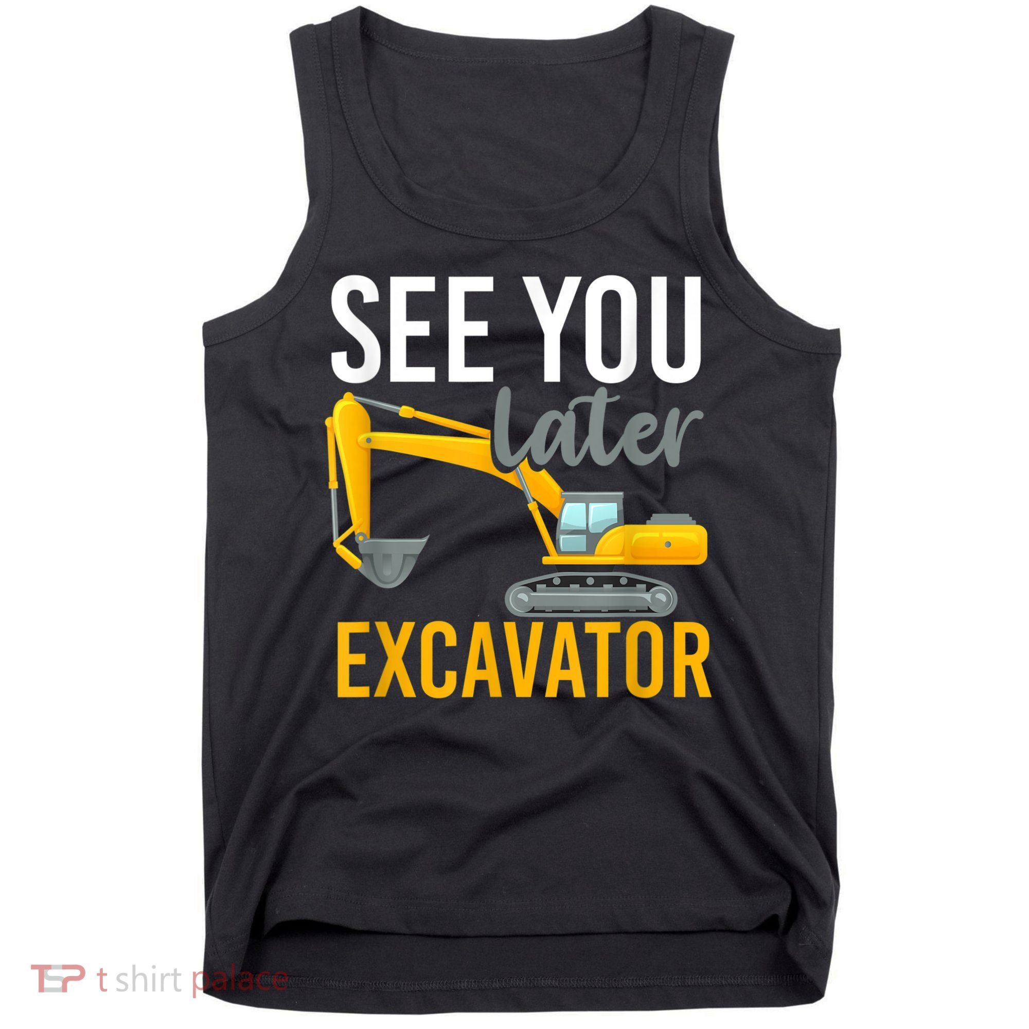 See You Later Excavator Tank Top