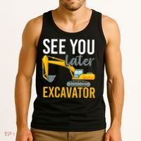 See You Later Excavator Tank Top thumb 3