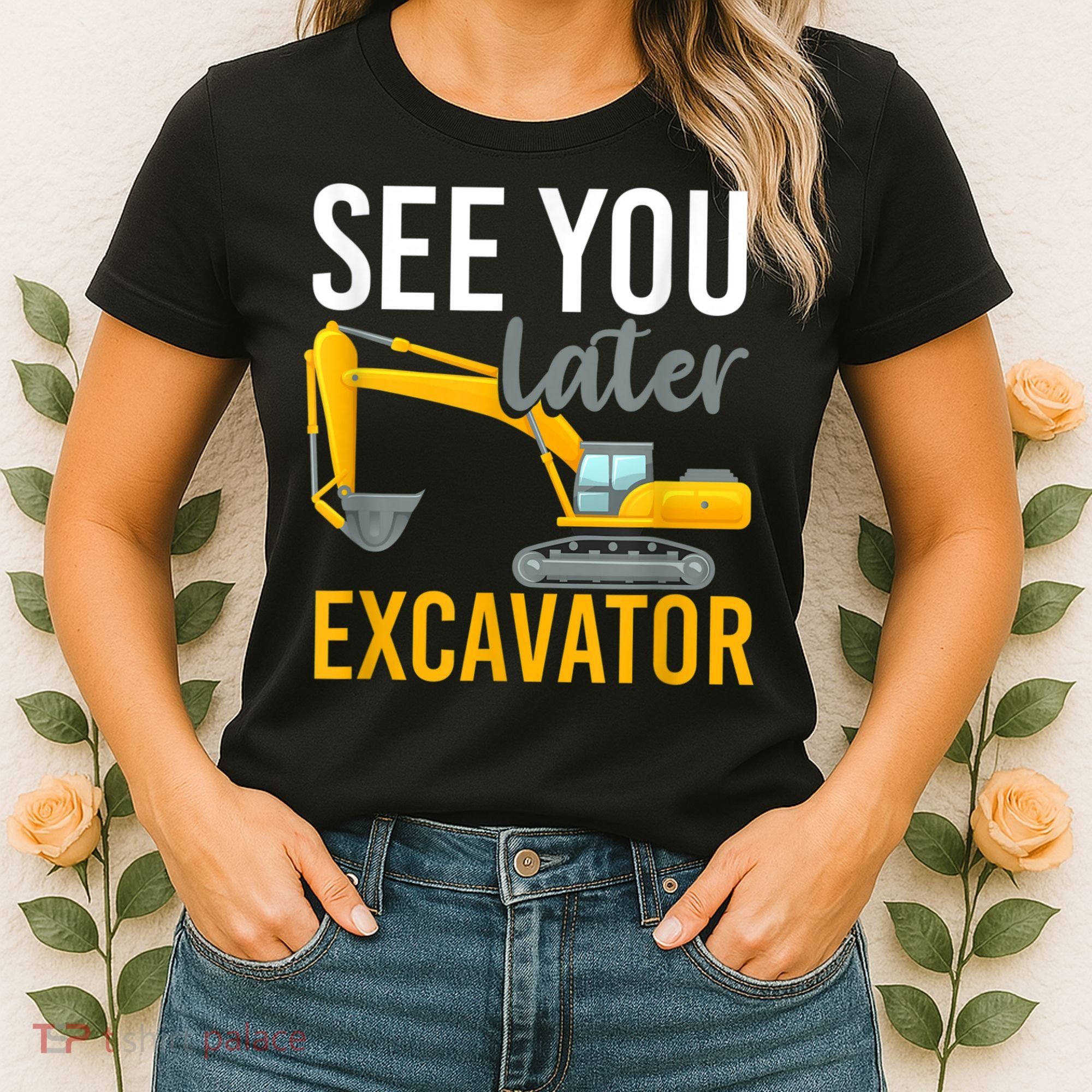See You Later Excavator Women's T-Shirt