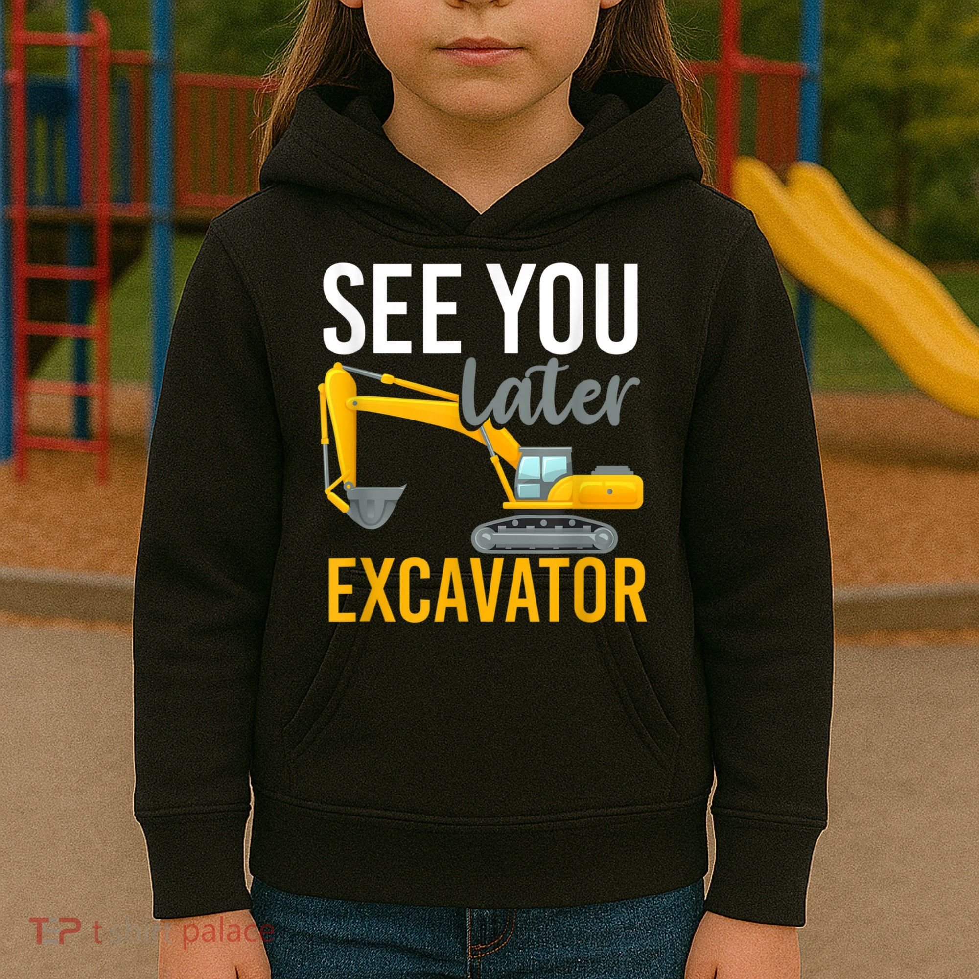 See You Later Excavator Kids Hoodie