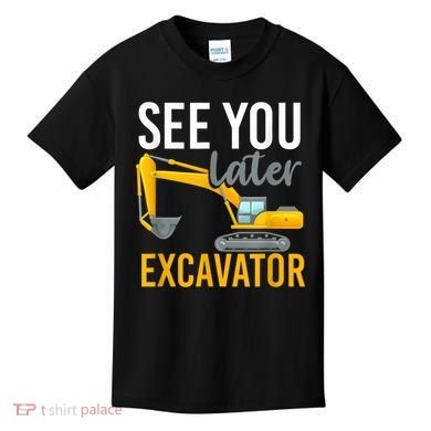 See You Later Excavator Kids T-Shirt
