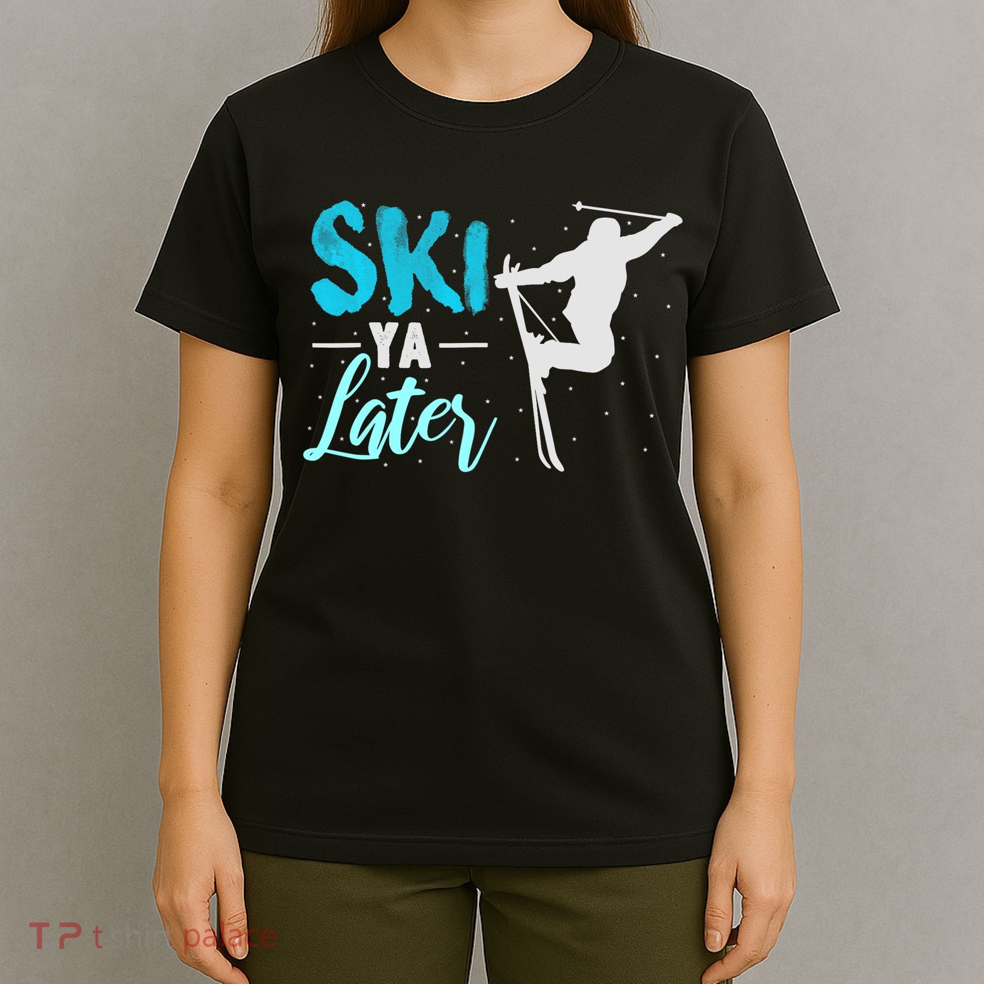 Ski Ya Later Winter Sports Snow Lover Skiing T-Shirt