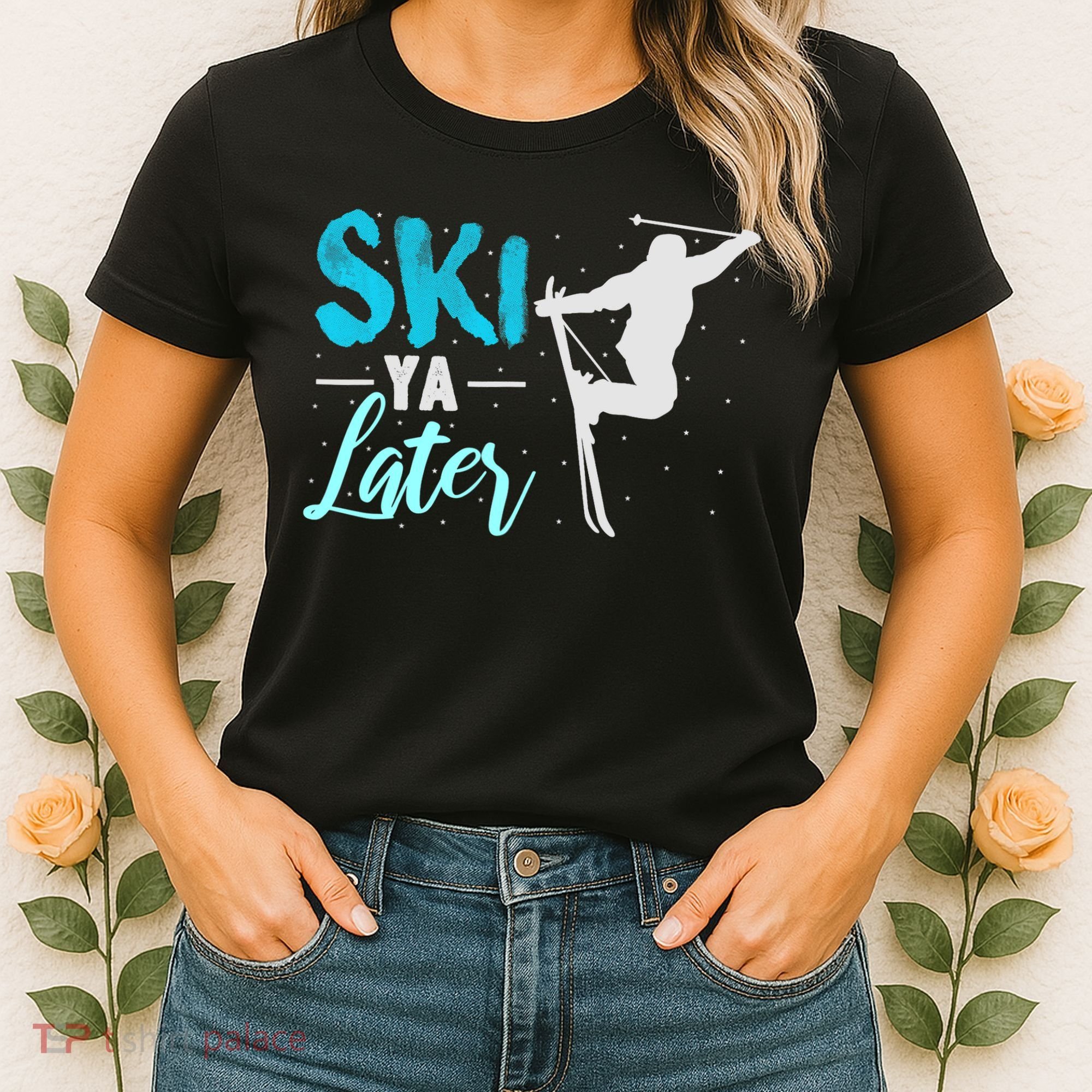 Ski Ya Later Winter Sports Snow Lover Skiing Women's T-Shirt