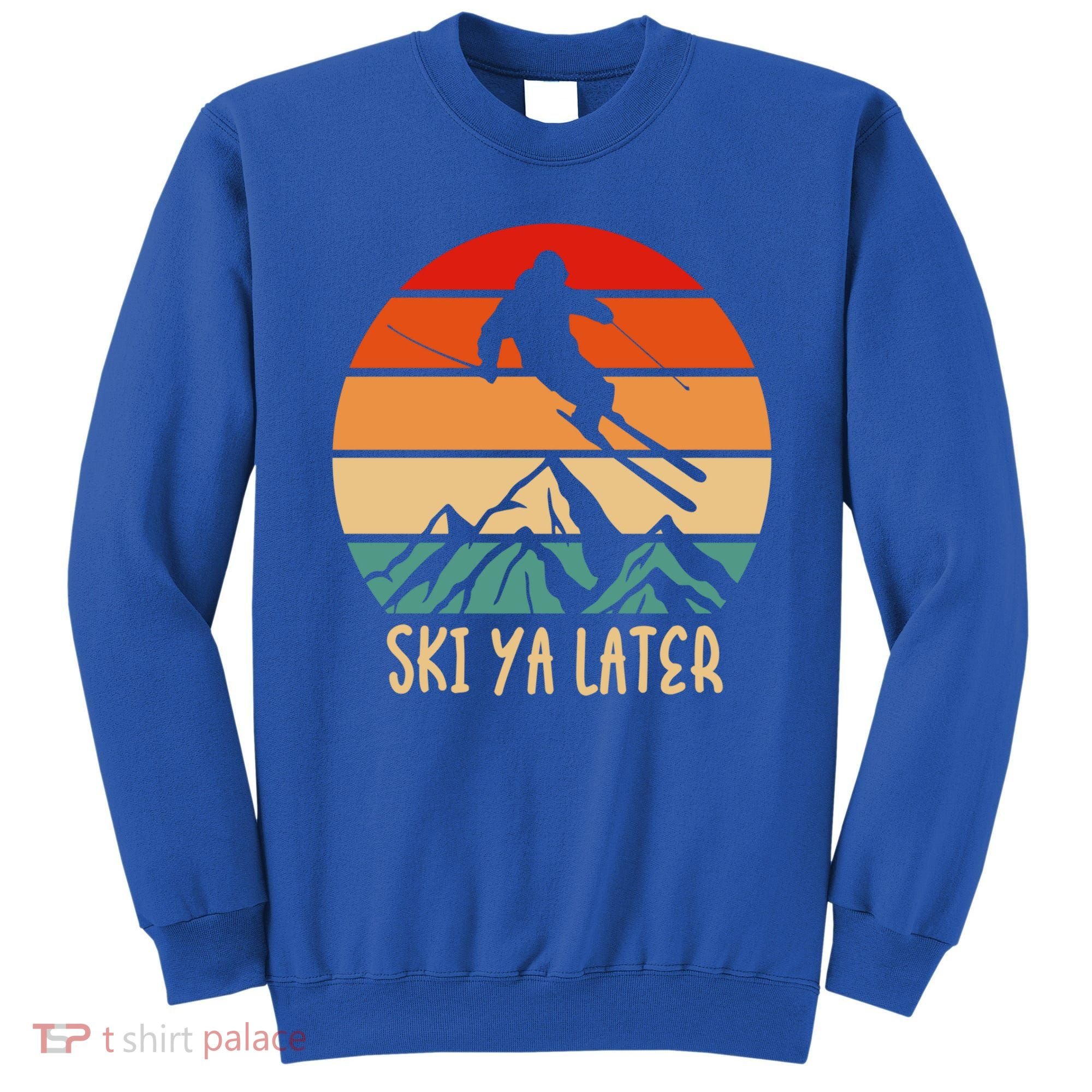 Ski Ya Later Winter Sports Snow Lover Skiing Gift Sweatshirt