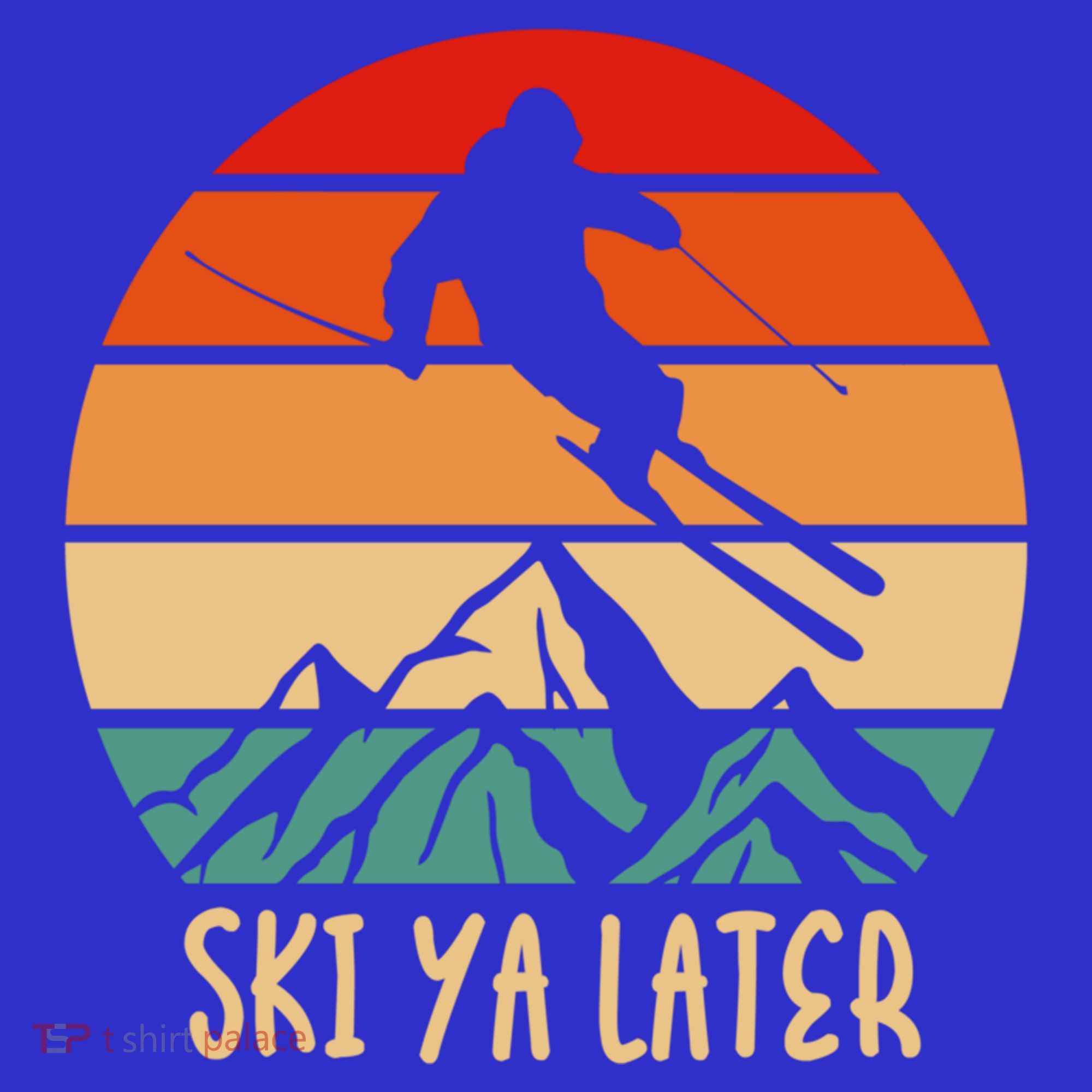 Ski Ya Later Winter Sports Snow Lover Skiing Gift T-Shirt