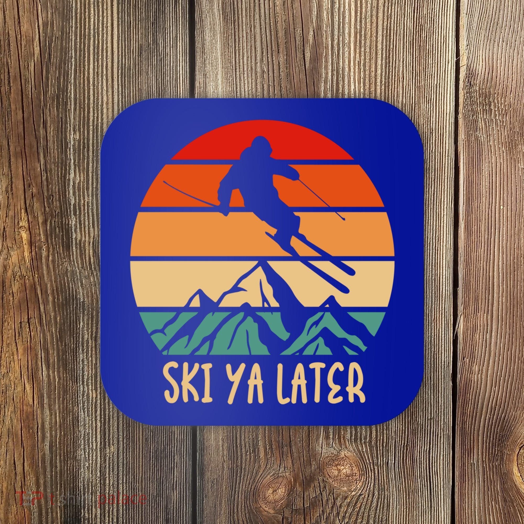 Ski Ya Later Winter Sports Snow Lover Skiing Gift Coaster