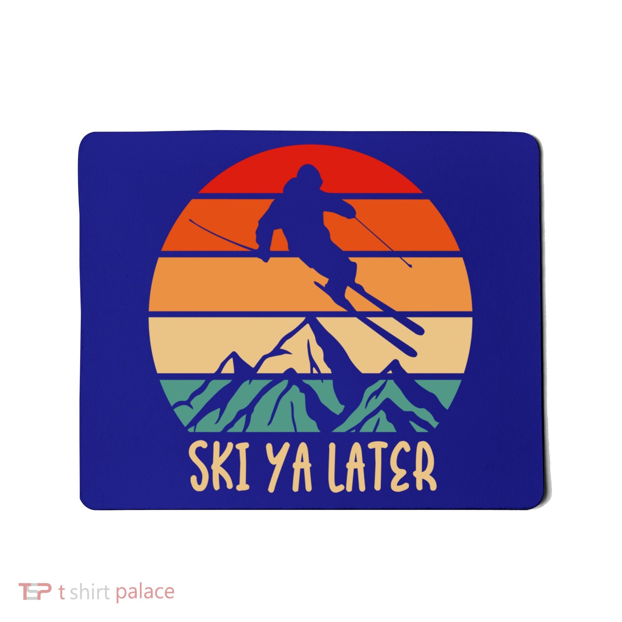 Ski Ya Later Winter Sports Snow Lover Skiing Gift Mousepad