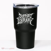 Support Your Local Library Metal Theme Tumbler thumb 0