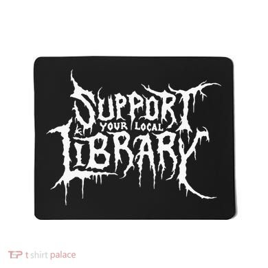 Support Your Local Library Metal Theme Mousepad