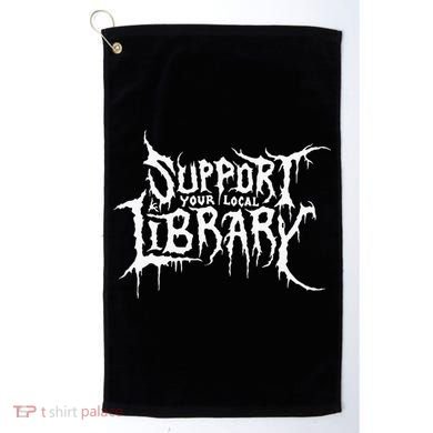 Support Your Local Library Metal Theme Golf Towel