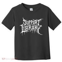 Support Your Local Library Metal Theme Toddler T-Shirt thumb 0
